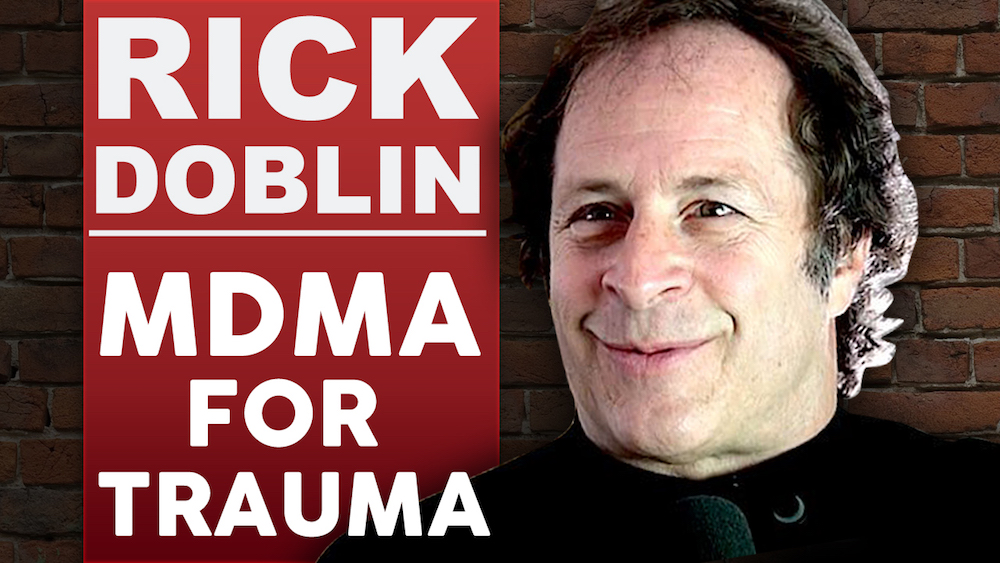 RICK DOBLIN - MDMA IS MEDICINE