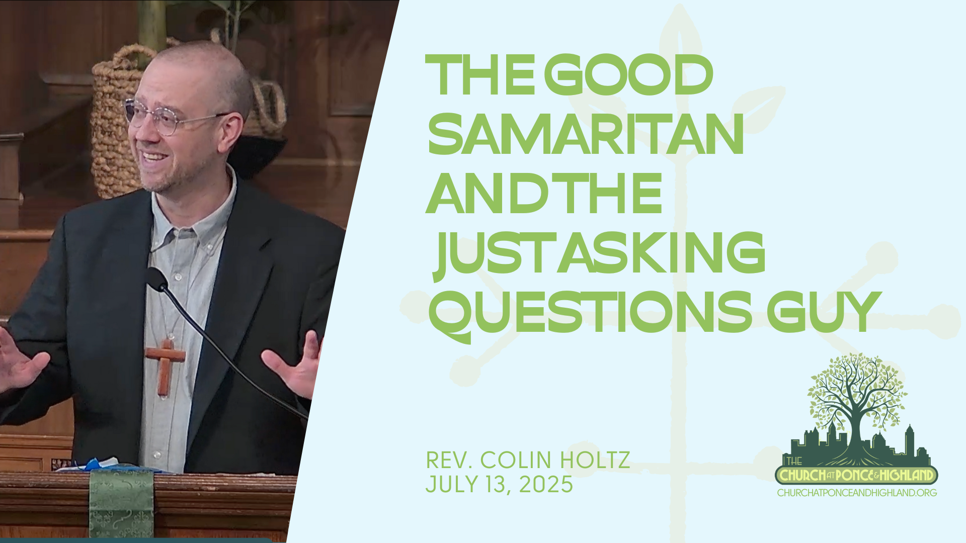 The Good Samaritan and the Just Asking Questions Guy - Rev. Colin Holtz