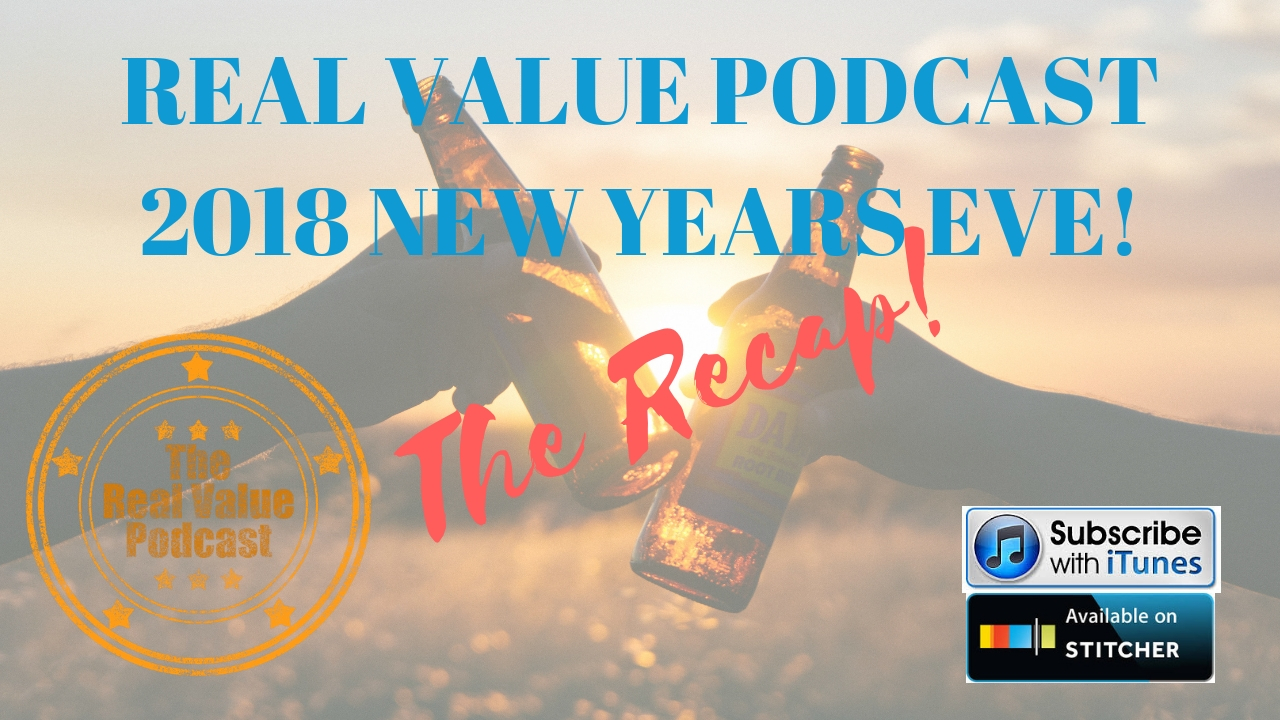 Real Value Podcast New Year's Eve 2018