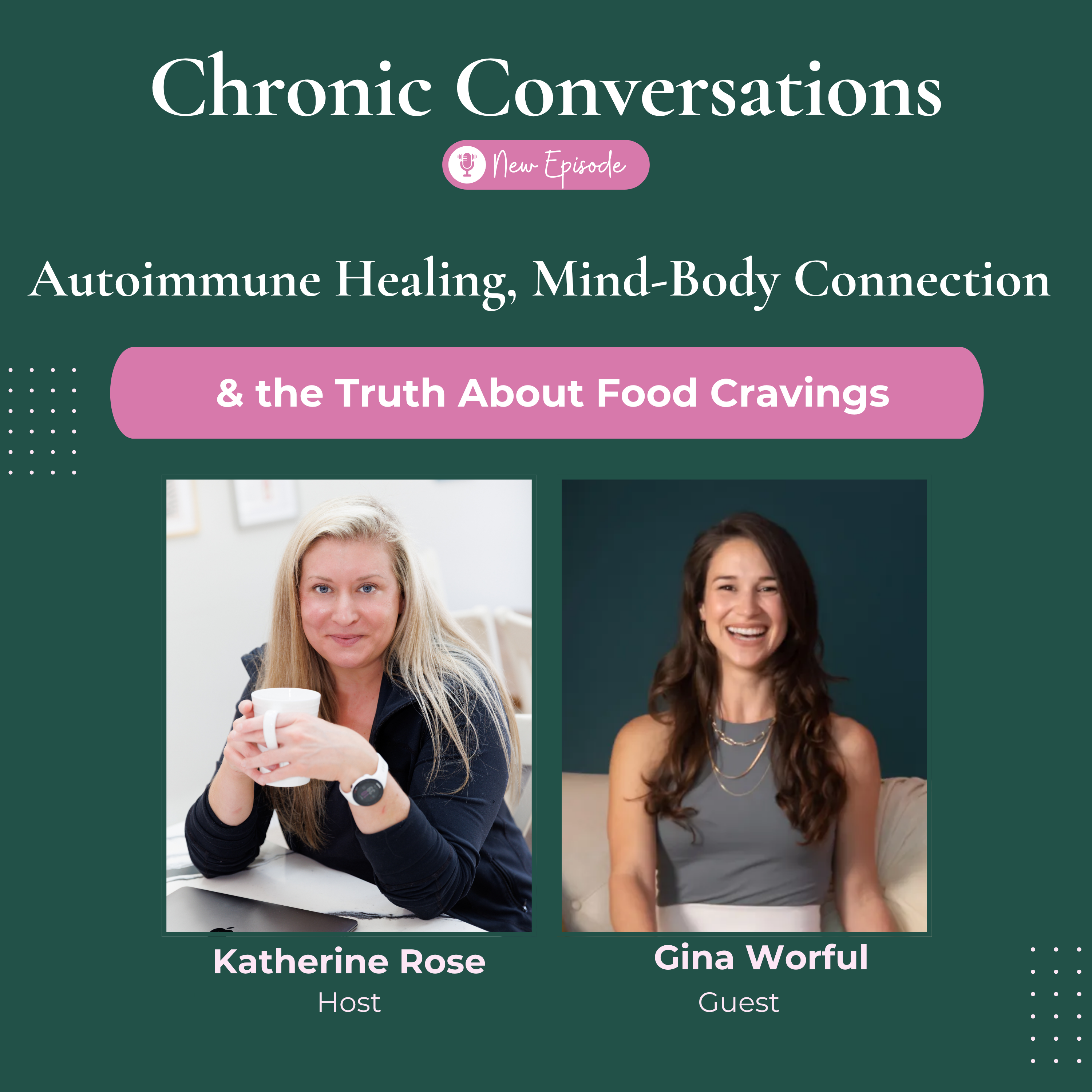 Autoimmune Healing, Mind-Body Connection & the Truth About Food Cravings with Gina Worful