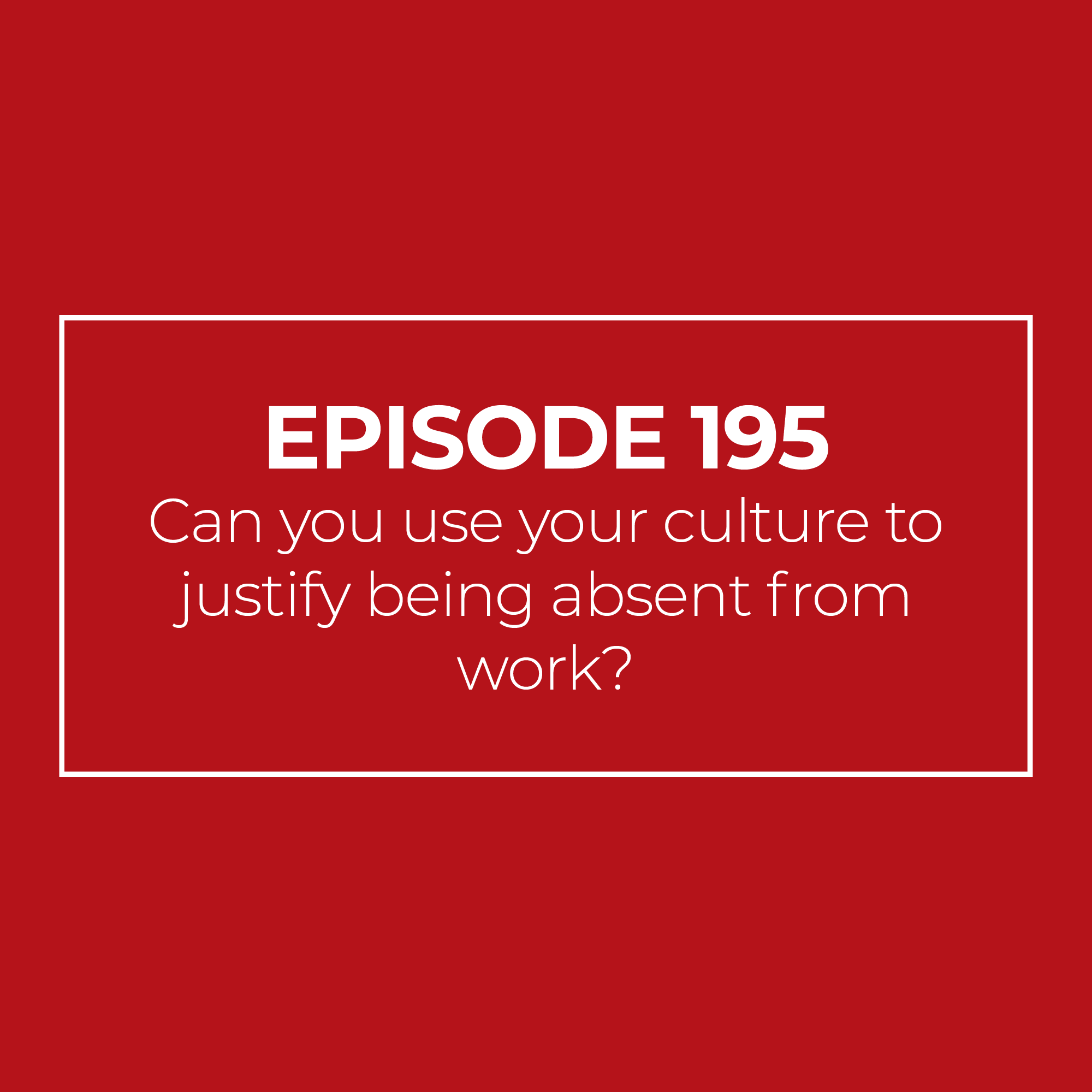 Can you use your culture to justify being absent from work?
