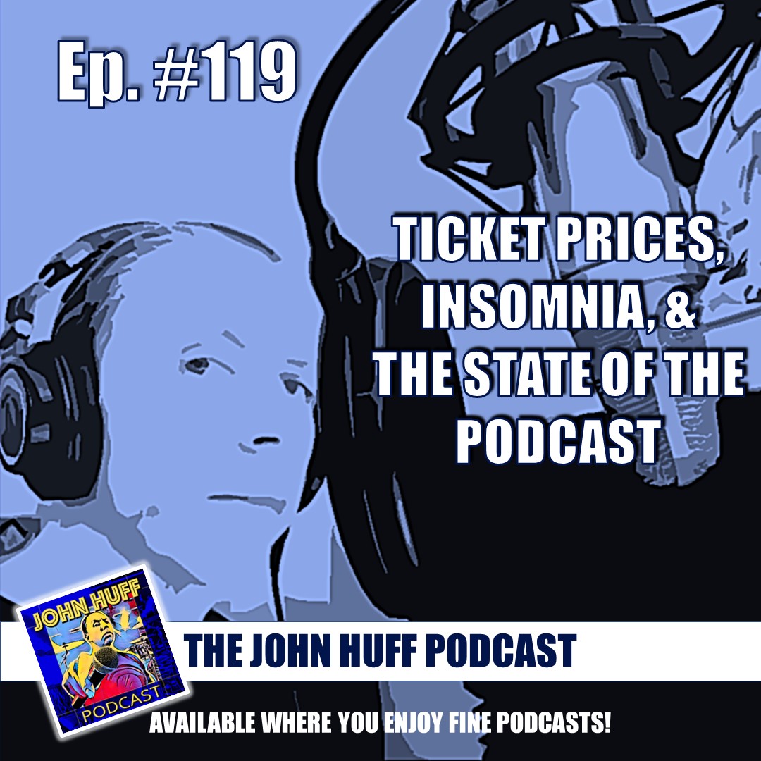 Episode #119: Ticket Prices, Insomnia, & The State Of The Podcast