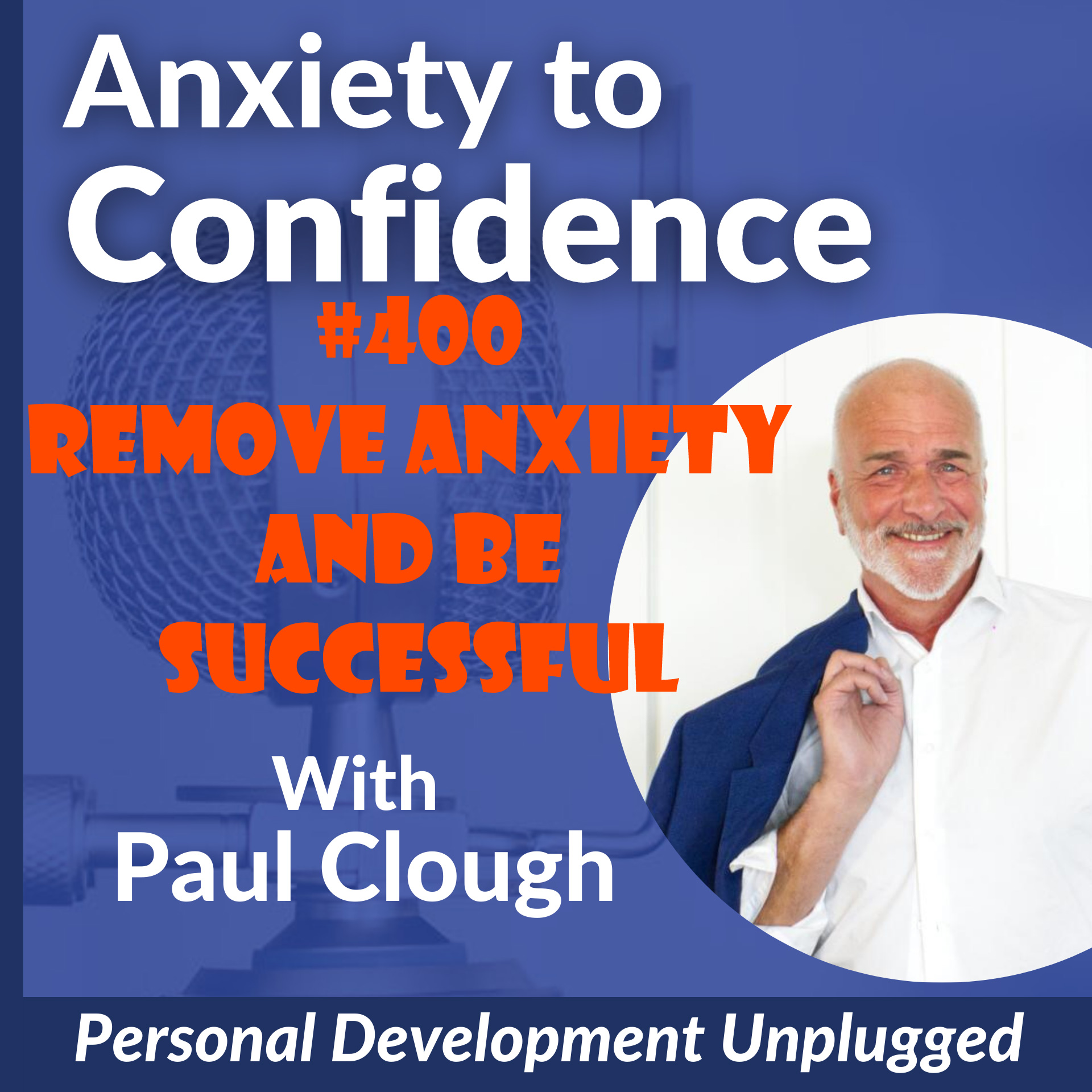 #400 Remove Anxiety And Be Successful
