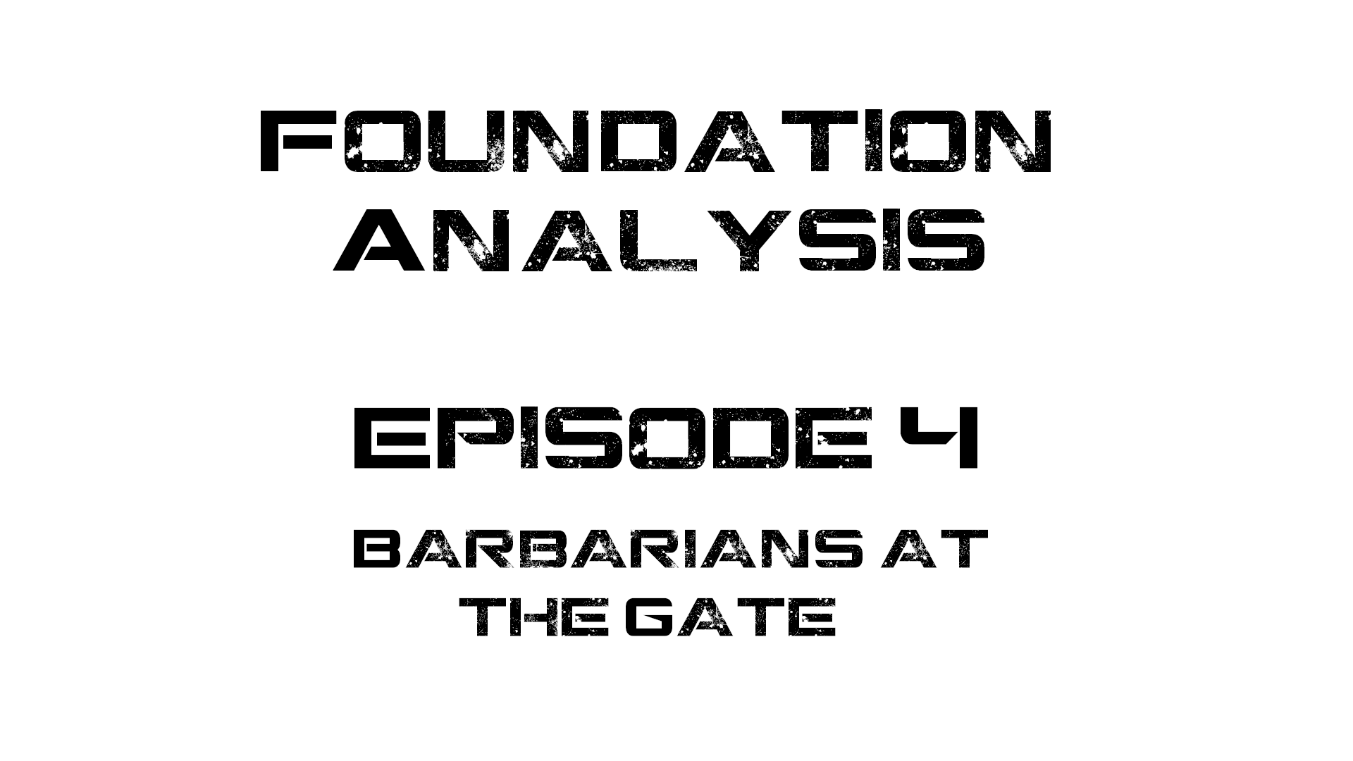 Foundation Analysis Ep 4