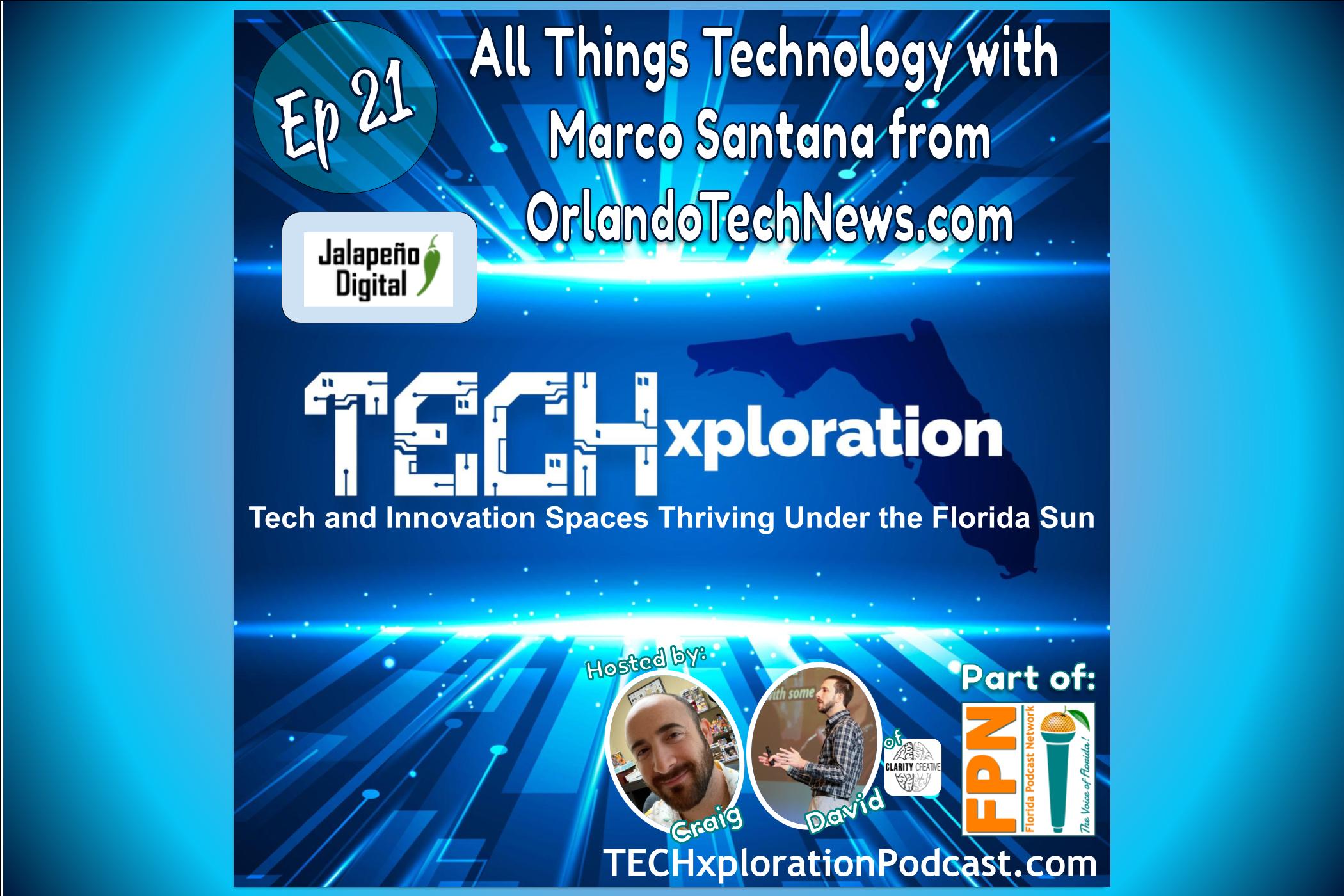 Episode 21: All Things Technology with Marco Santana from OrlandoTechNews.com