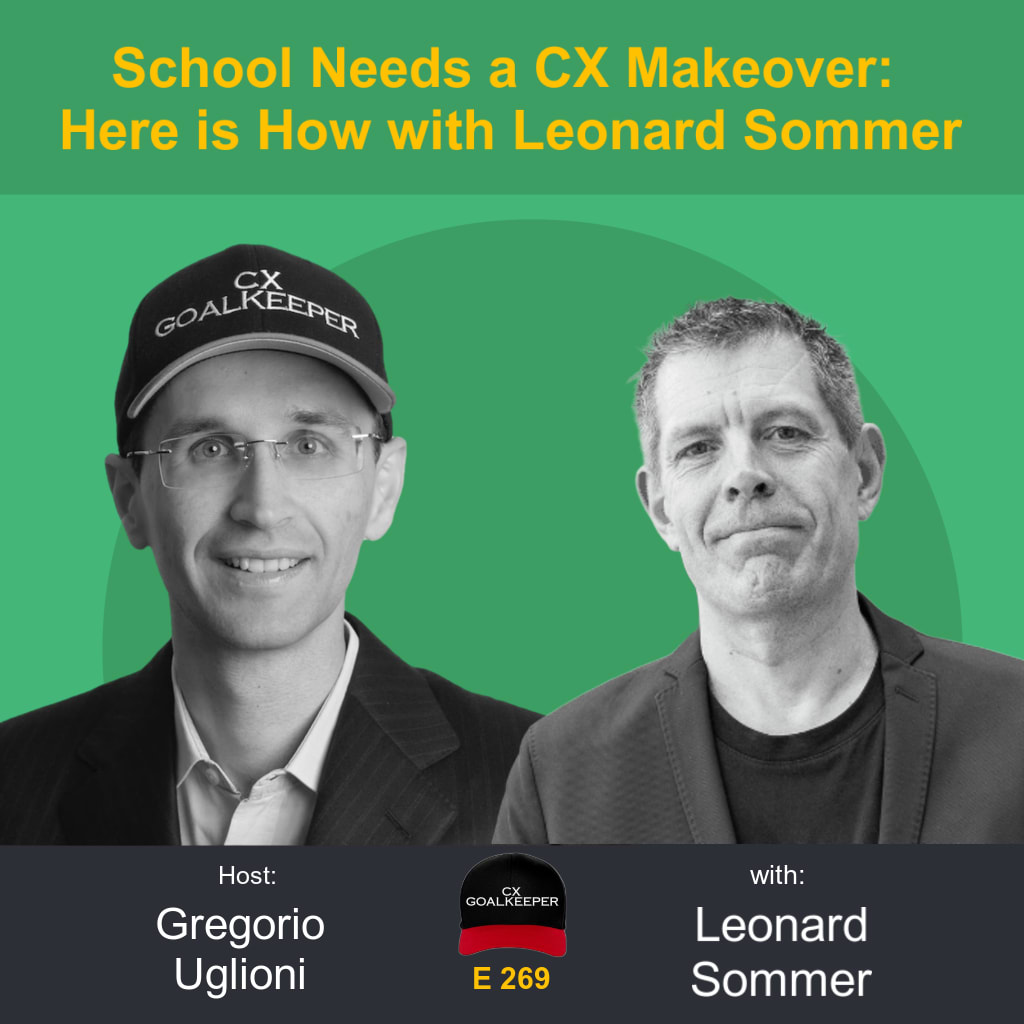 #269: School Needs a CX Makeover: Here is How with Leonard Sommer #269: School Needs a CX Makeover: Here is How with Leonard Sommer