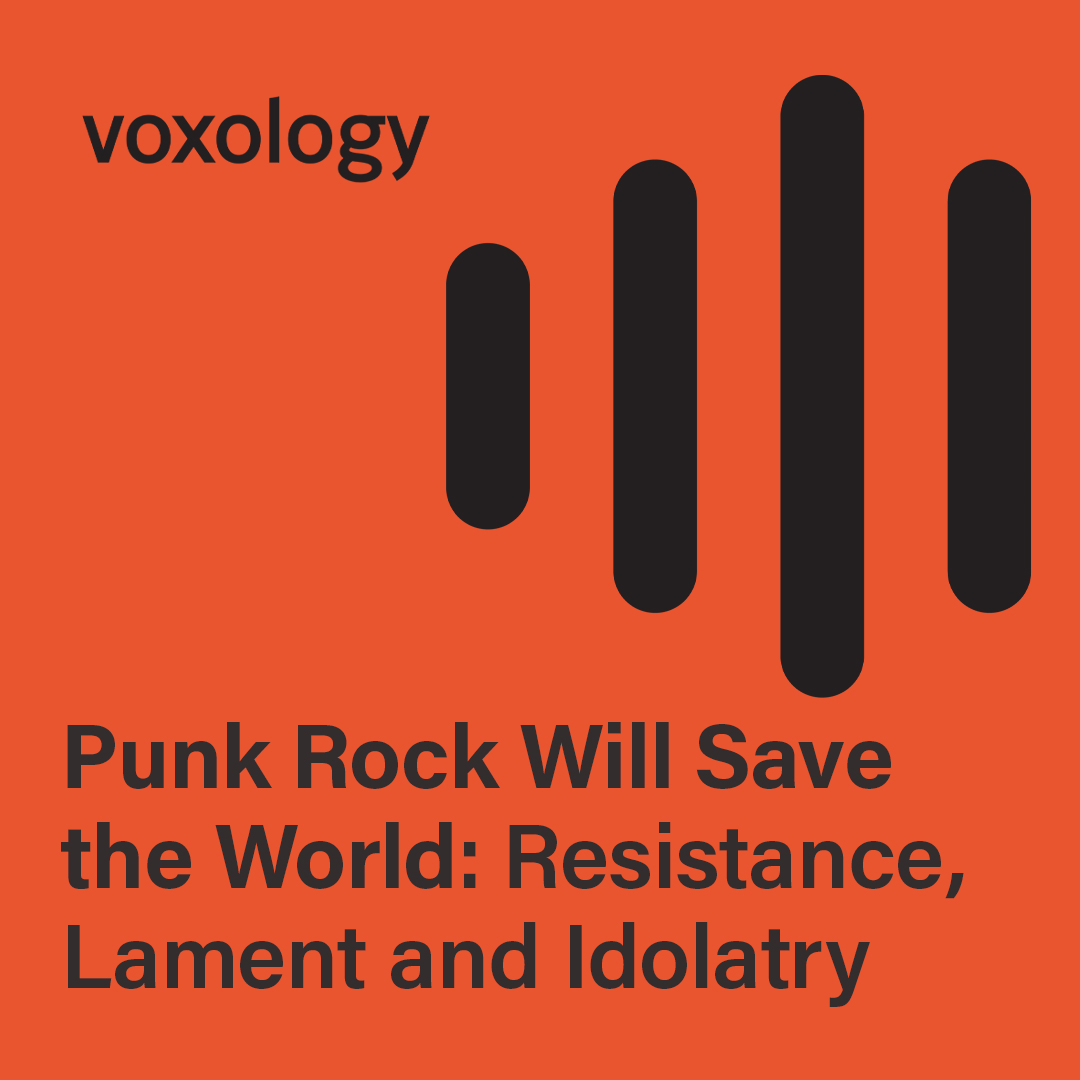 Punk Rock Will Save the World: Resistance, Lament and Idolatry