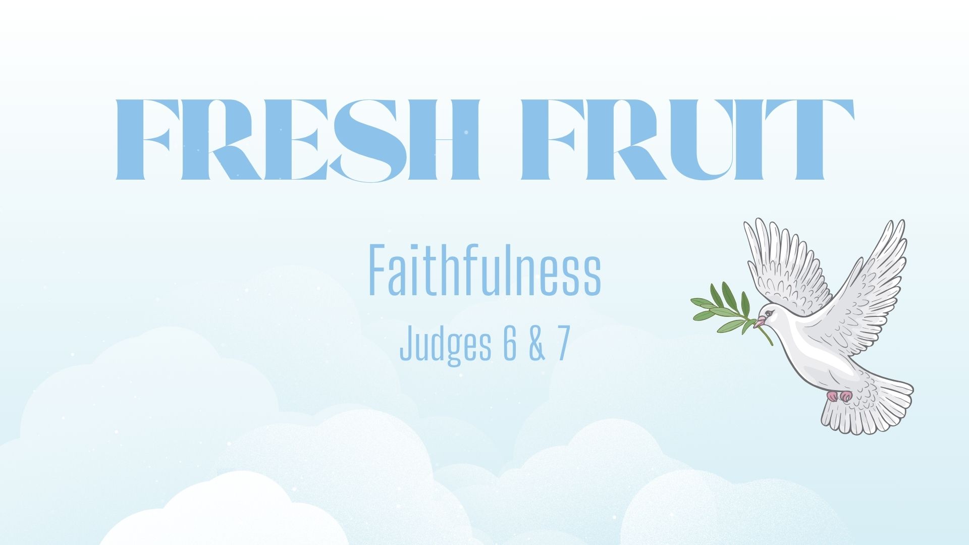 JULY 20: FRESH FRUIT: Faithfulness