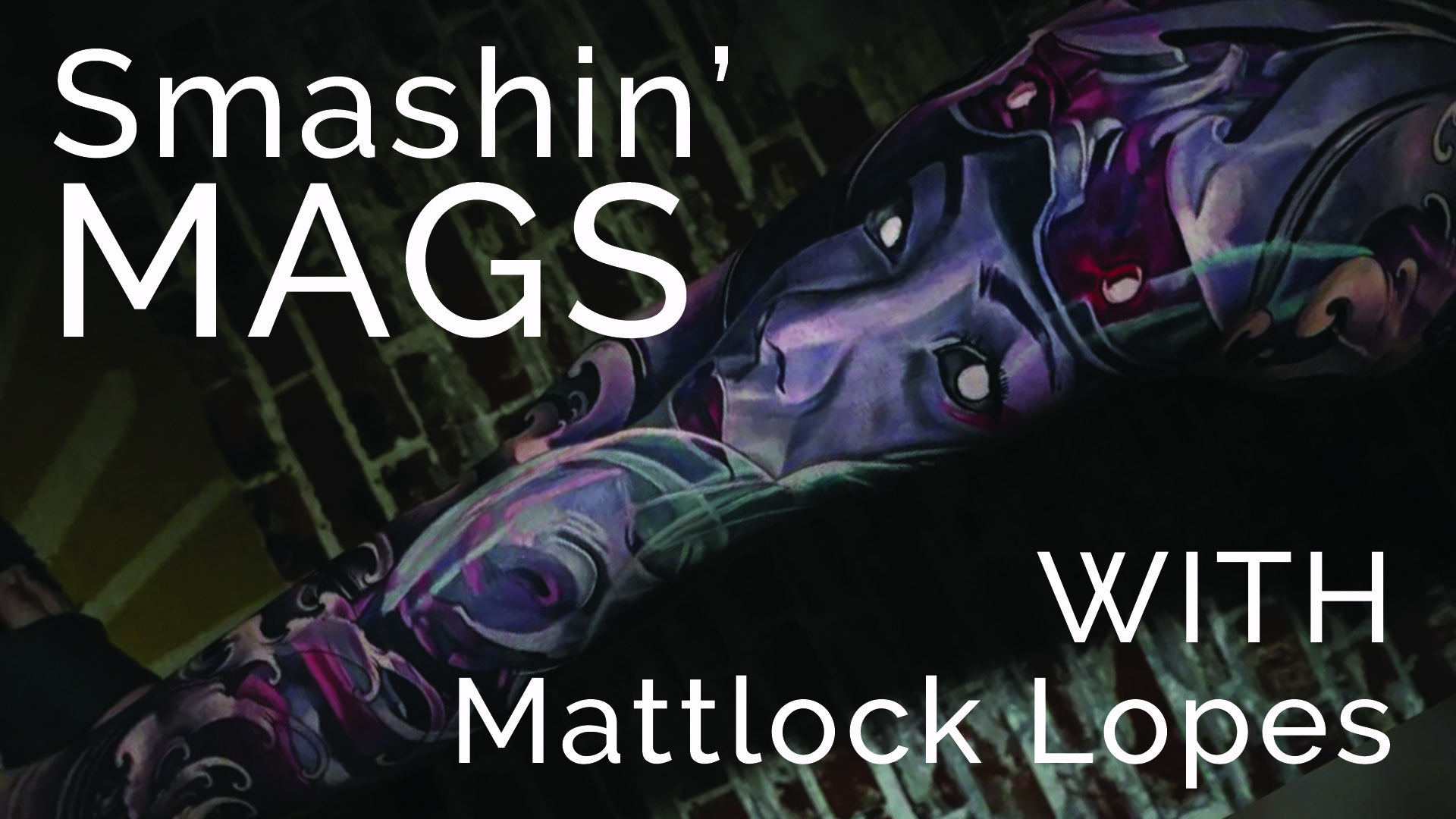 Smashing Mags | Mattlock Lopes | EP 260