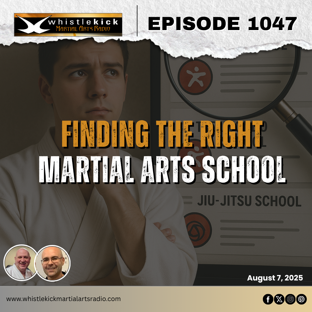 Episode 1047 - Finding the Right Martial Arts School