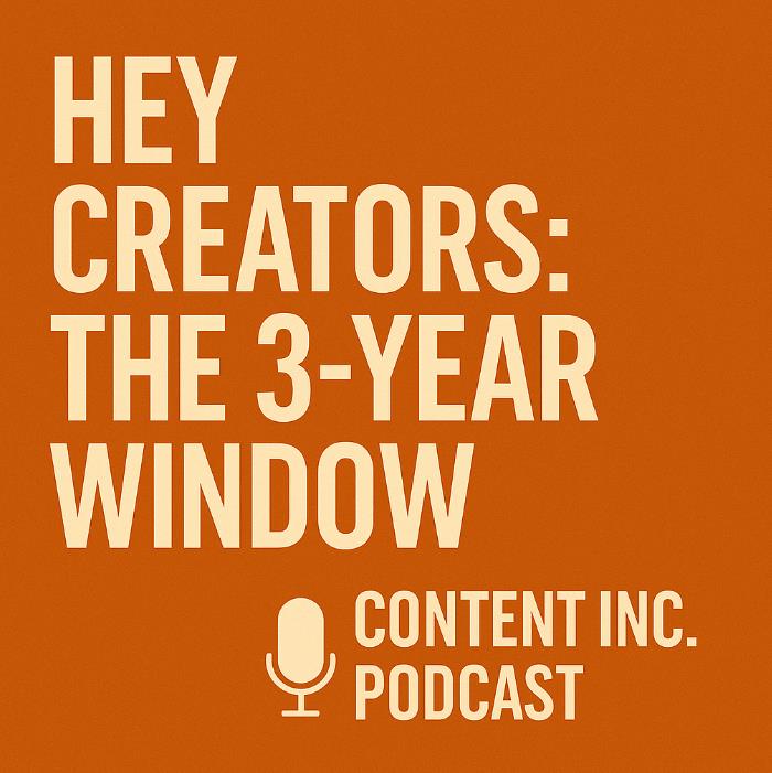 Hey Content Creators: Our Three-Year Window Is Here (518) Hey Content Creators: Our Three-Year Window Is Here (518)