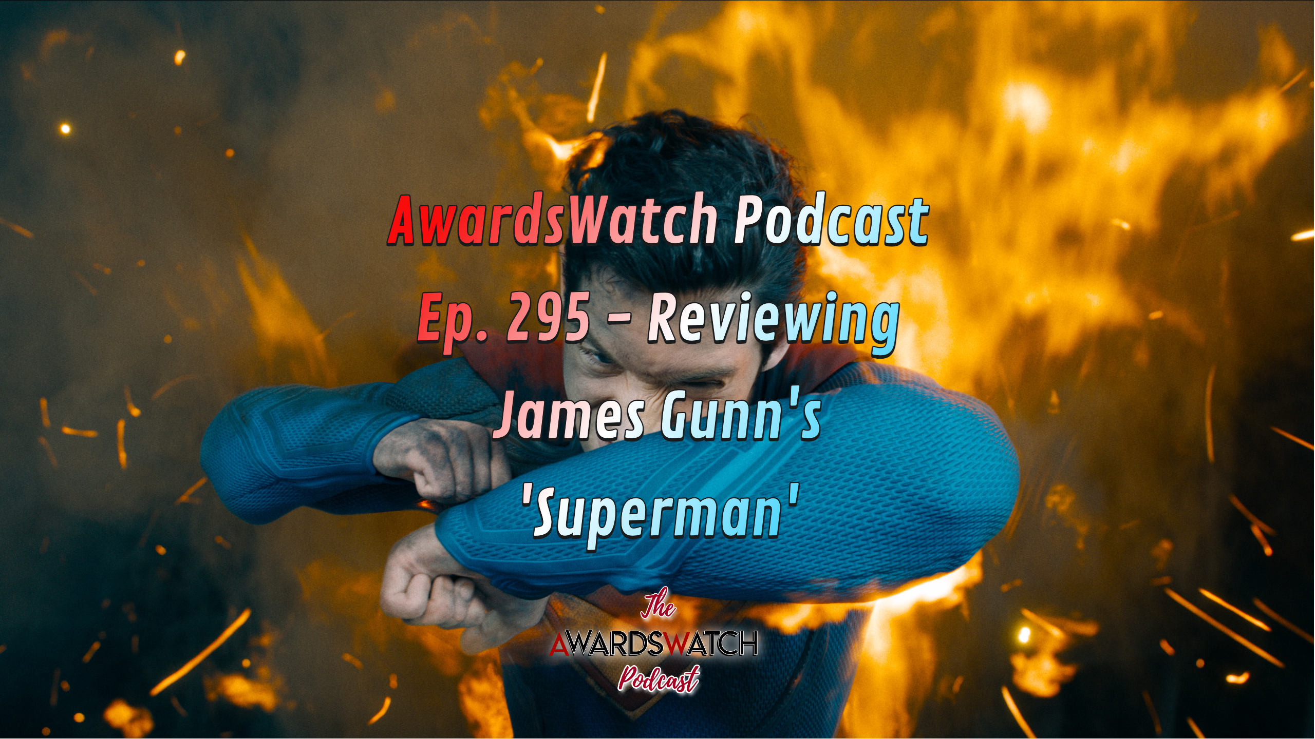 AwardsWatch Podcast Ep. 295 - Reviewing James Gunn's 'Superman'