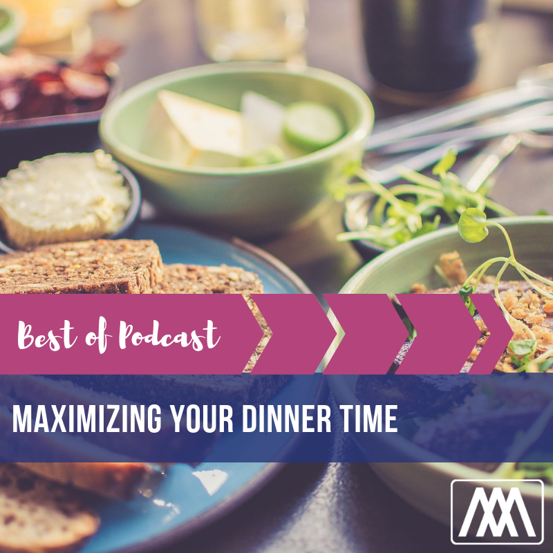 Best of Podcast: Maximizing Your Dinner Time