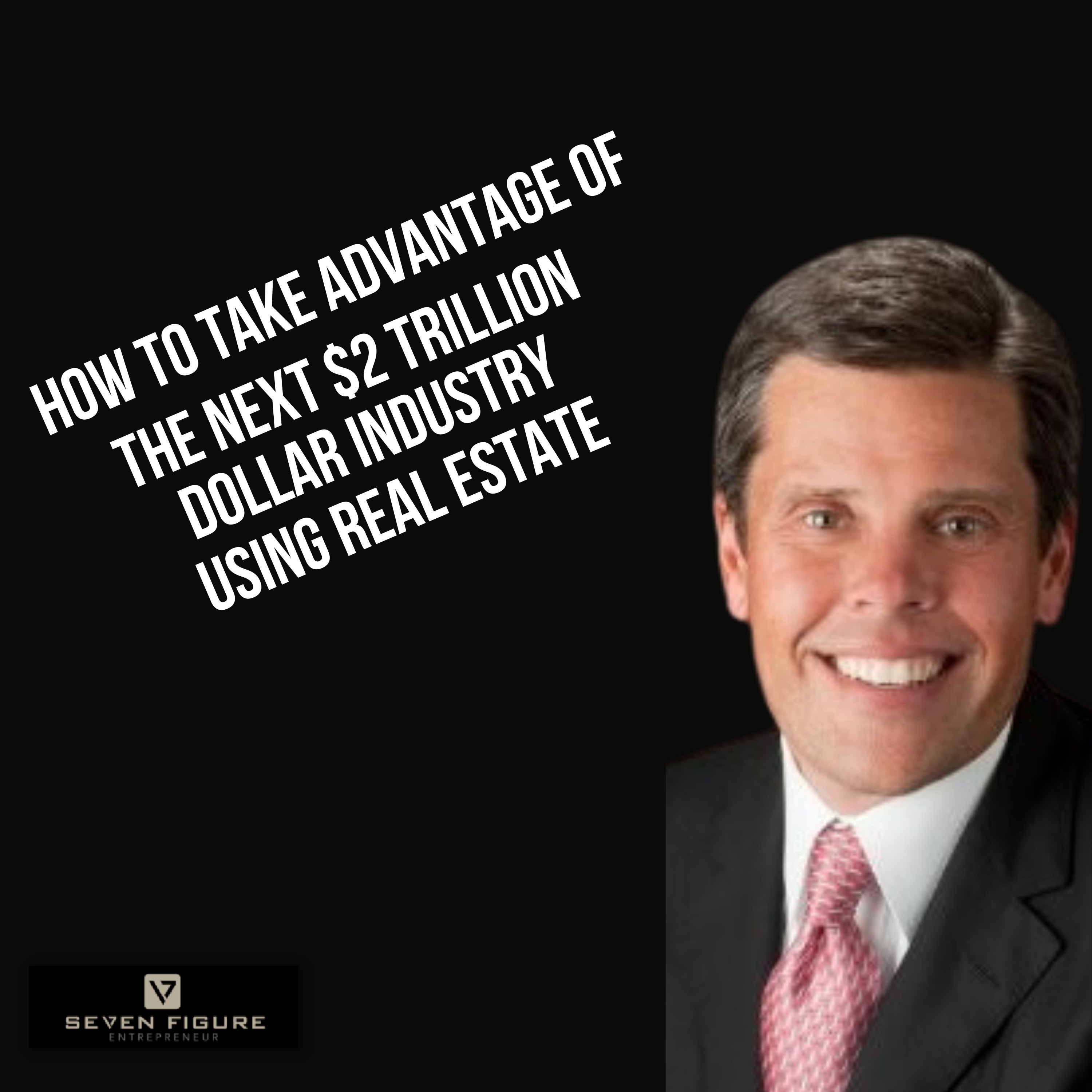 EP 105: How To Take Advantage Of The Next 2 Trillion Dollar Industry Using Real Estate with Darrell Betts