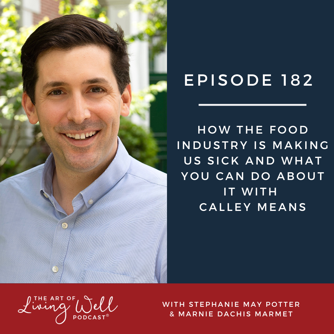 E182: How the food industry is making us sick and what you can do about it with Calley Means