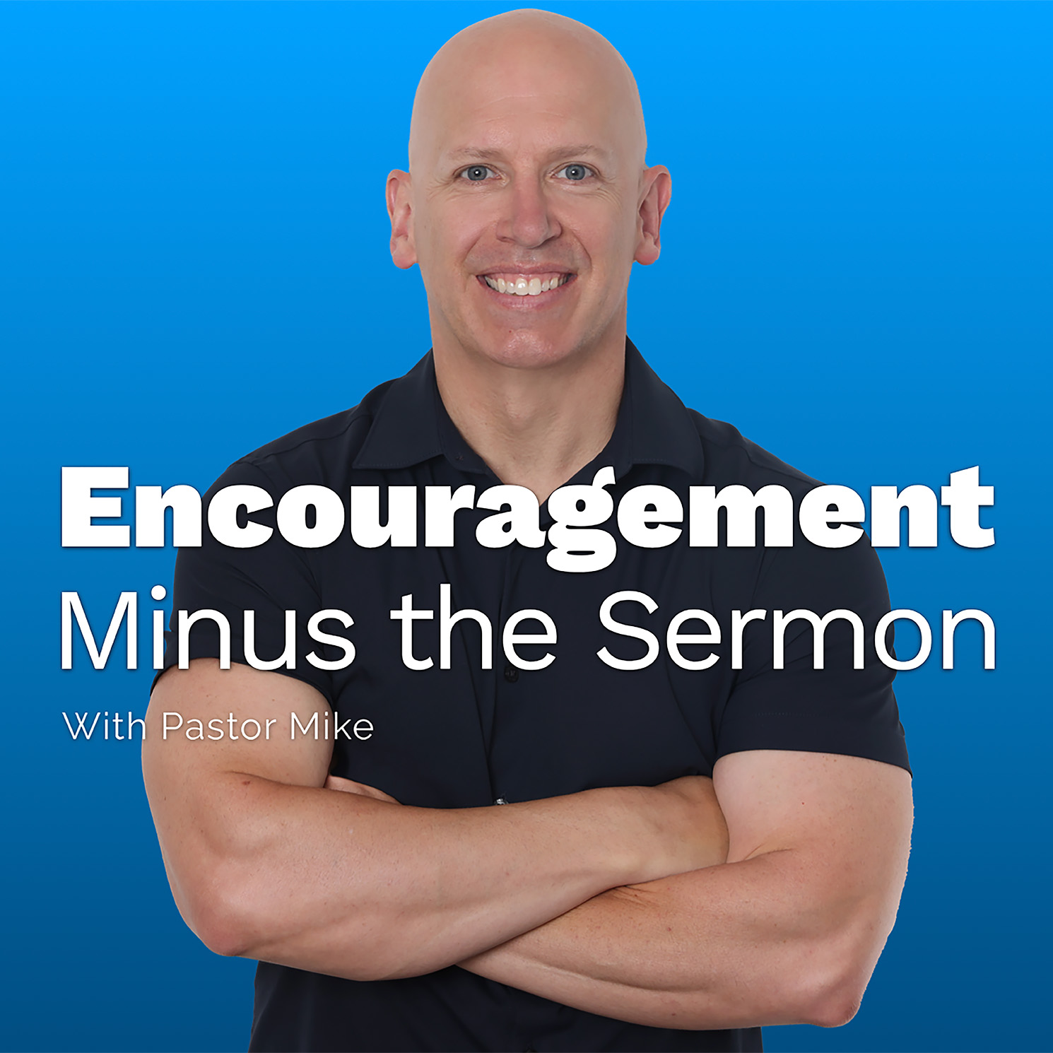 Encouragement Minus The Sermon