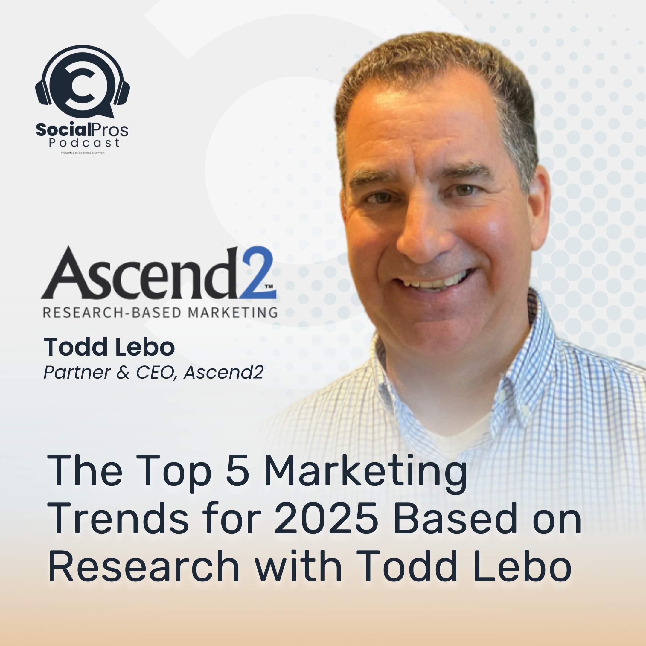 cover of episode The Top 5 Marketing Trends for 2025 Based on Research with Todd Lebo