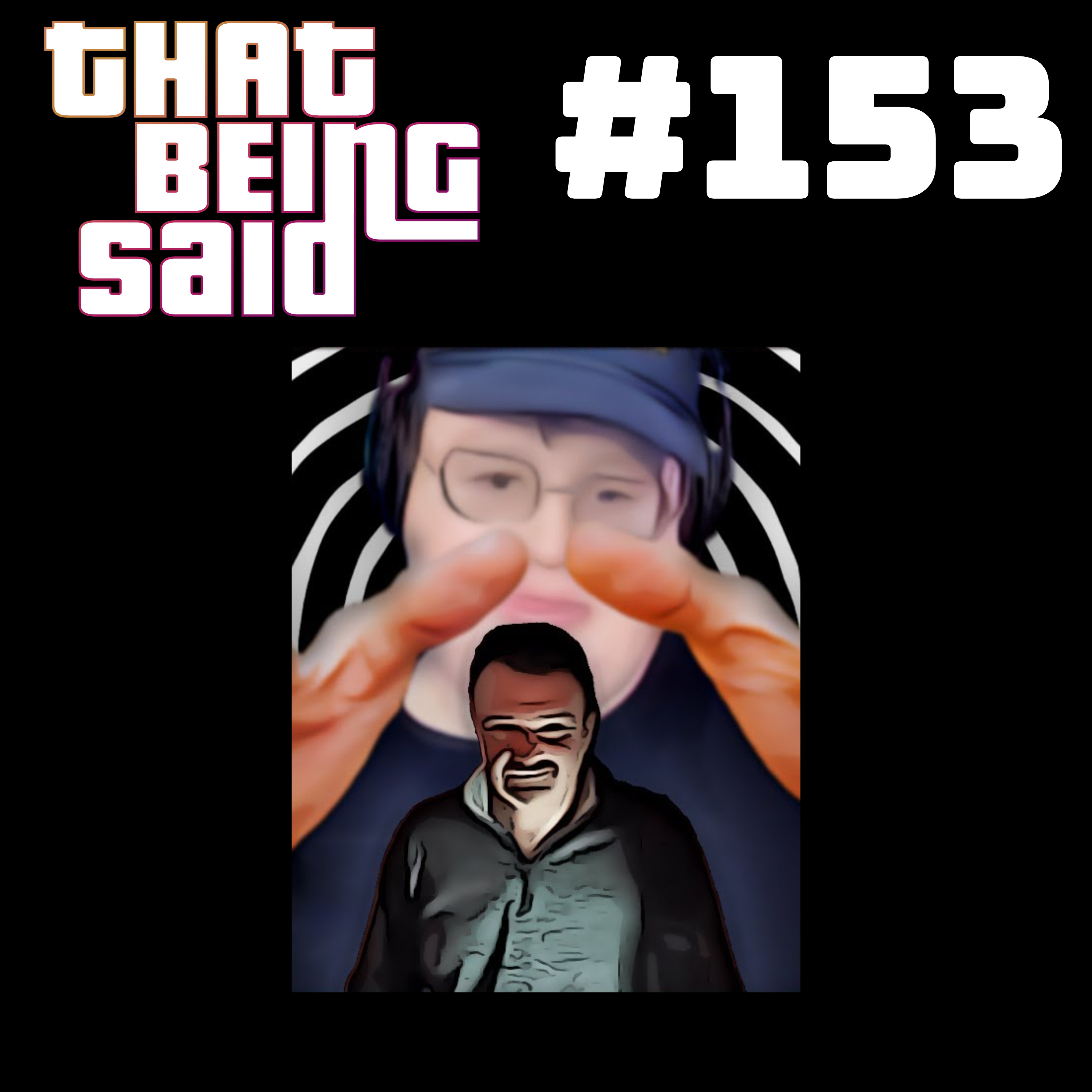 That Being Said #153 - Phelted & Depre$$ed