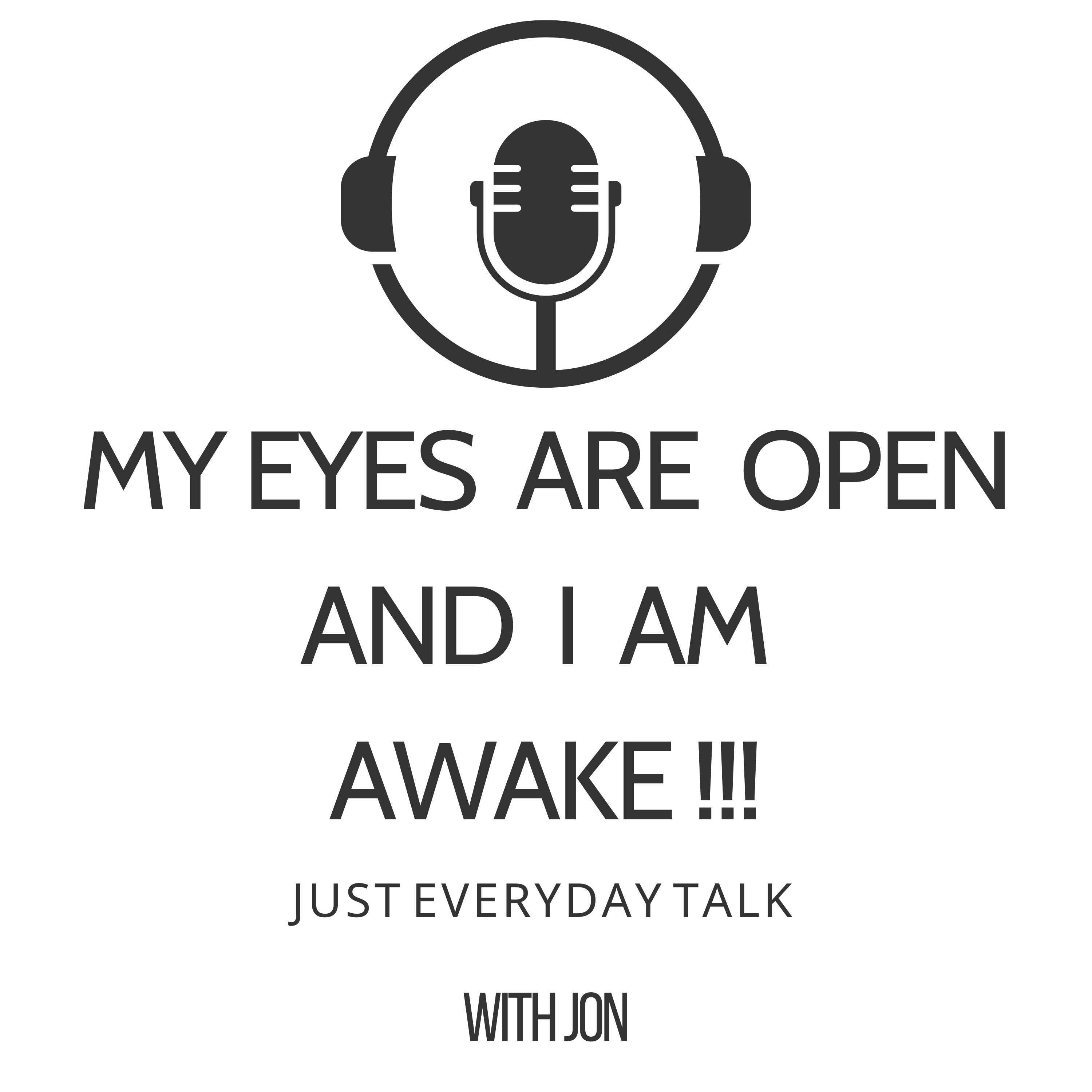 My Eyes Are Open And I am Awake