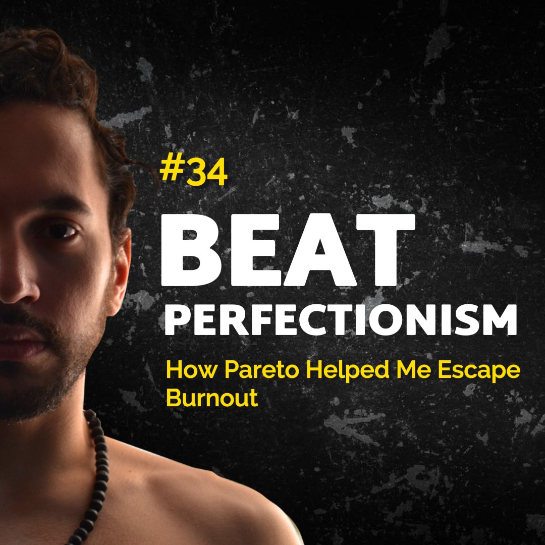 Beat Perfectionism TODAY (Use Pareto Mindset With Courage)