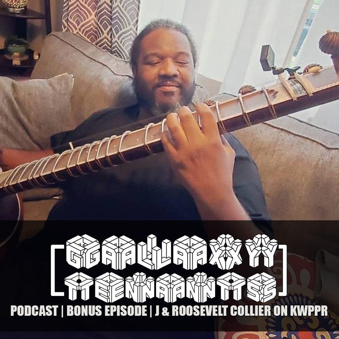 J & Roosevelt Collier on KWPPR | Bonus Episode | Galaxy Tenants