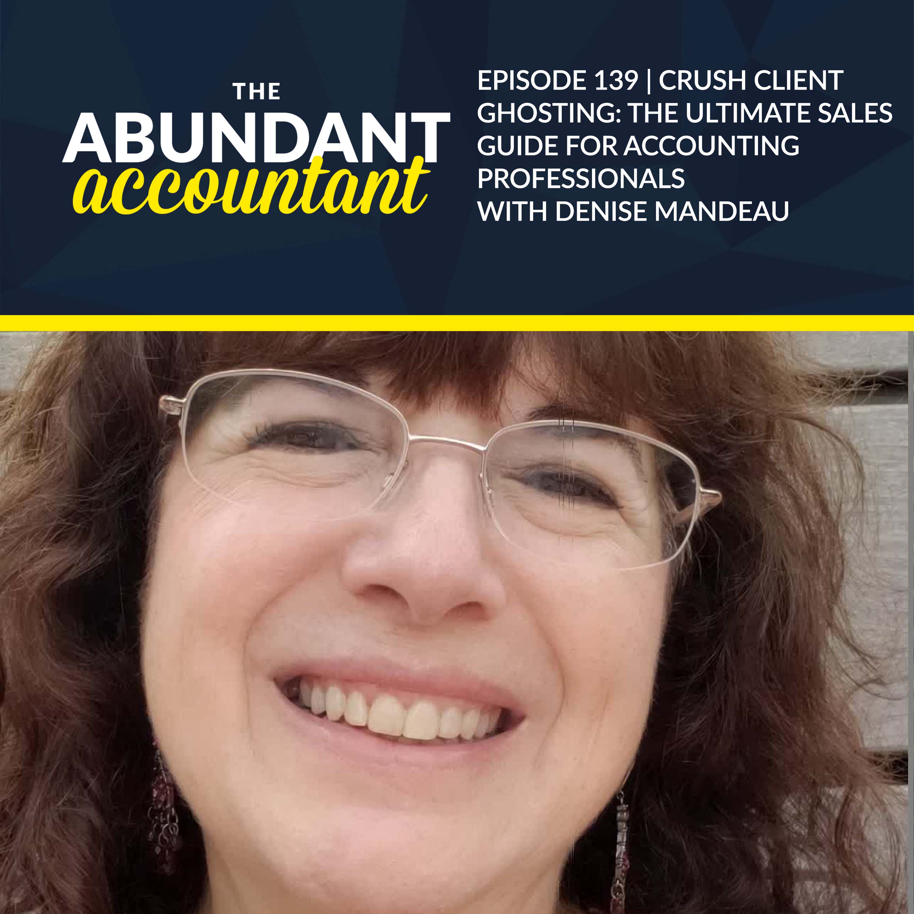 The Abundant Accountant: Leads, Sales & Business Growth for Accounting, Tax and Bookkeeping Professionals