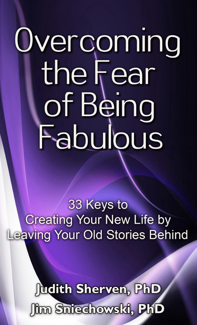 Judith Sherven and Jim Sniechowski - Overcoming the Fear of Being Fabulous