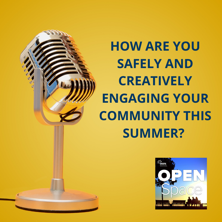 How Are You Safely and Creatively Engaging Your Community This Summer? — Episode 068