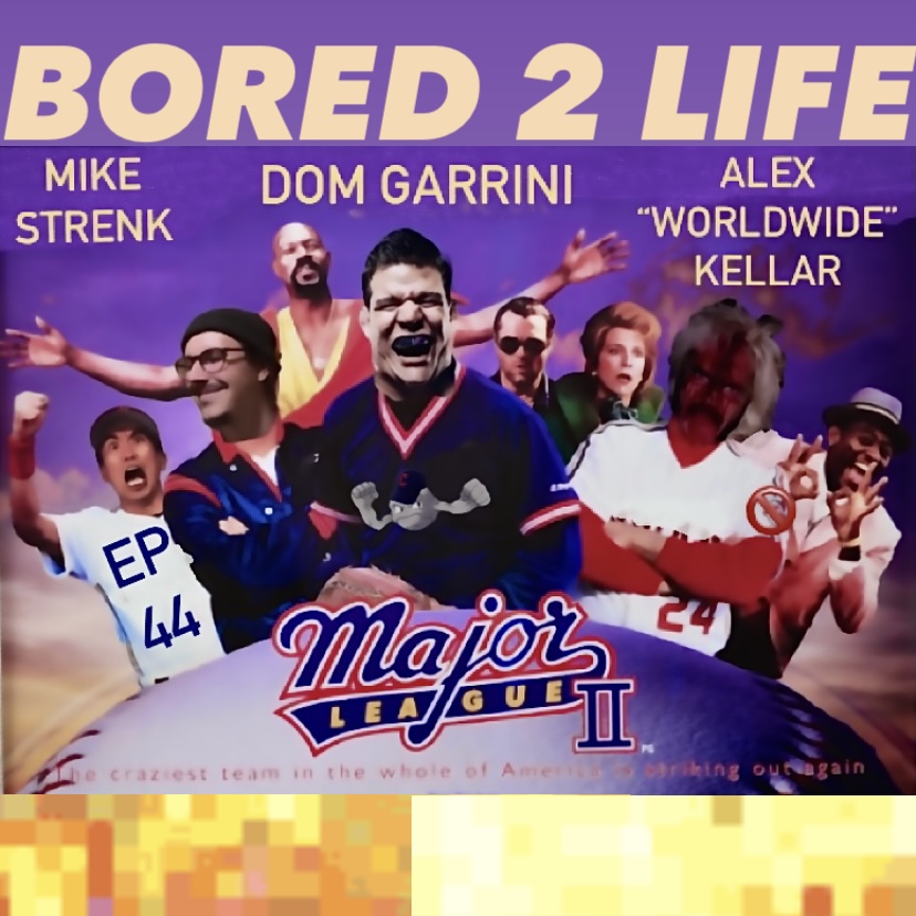 ep 44 - "They Killed My Boa Constrictor And I Vow Revenge (Major League II)" w/Dom Garrini episode artwork