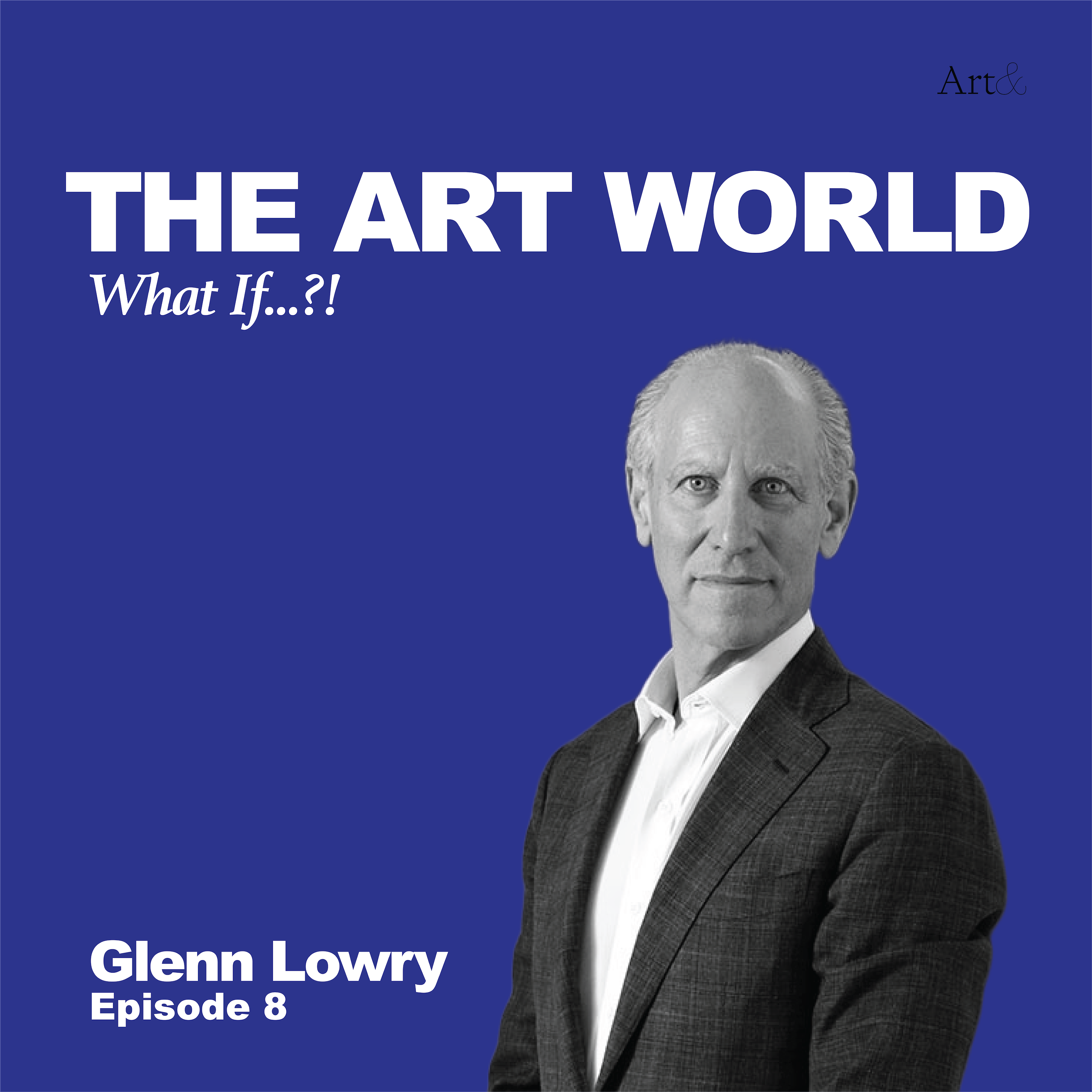 The Art World: What If...?! with Glenn Lowry