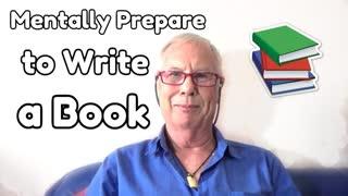 How to Prepare Yourself Mentally to Write a Book - WritersLife.org