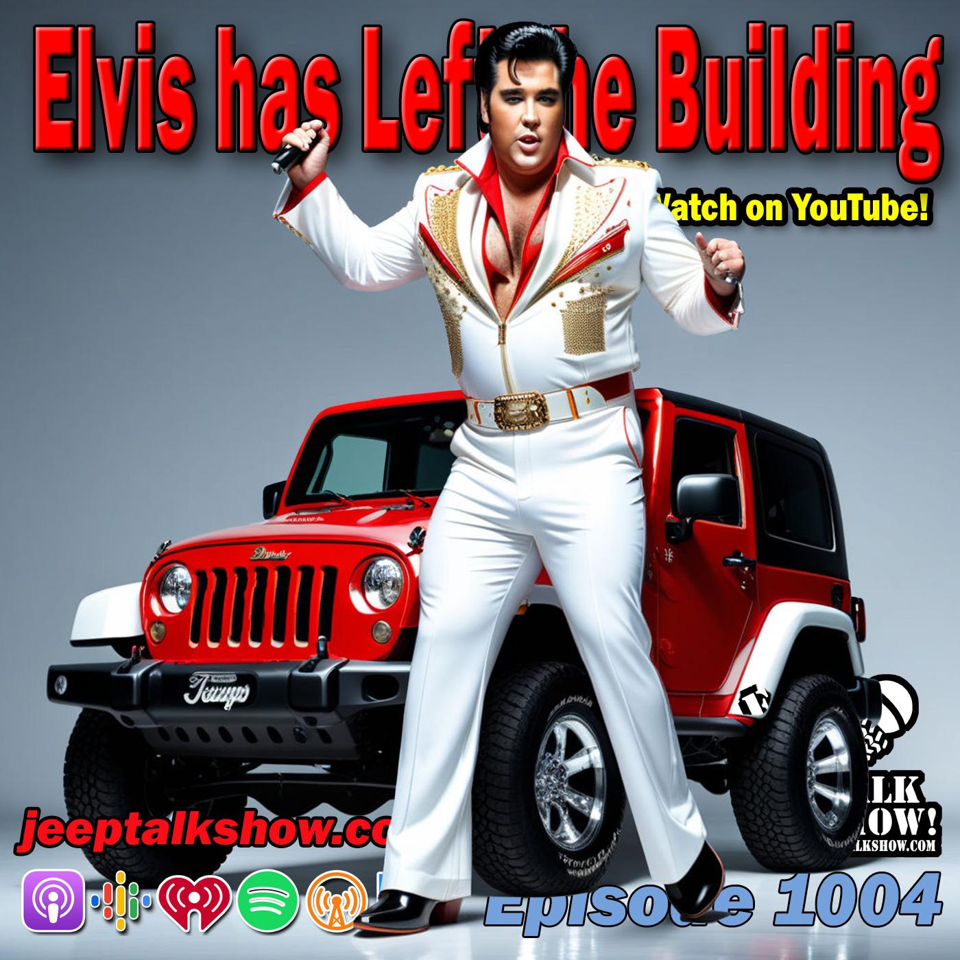 Episode 1006 - Elvis Has Left the Building!
