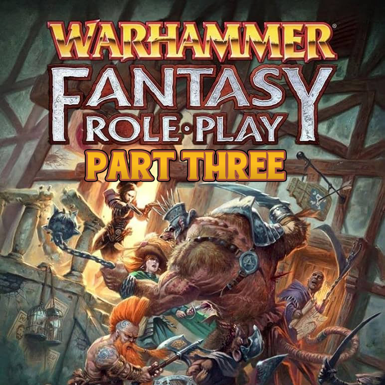 Episode 94 - WARHAMMER FANTASY ROLEPLAY Part Three