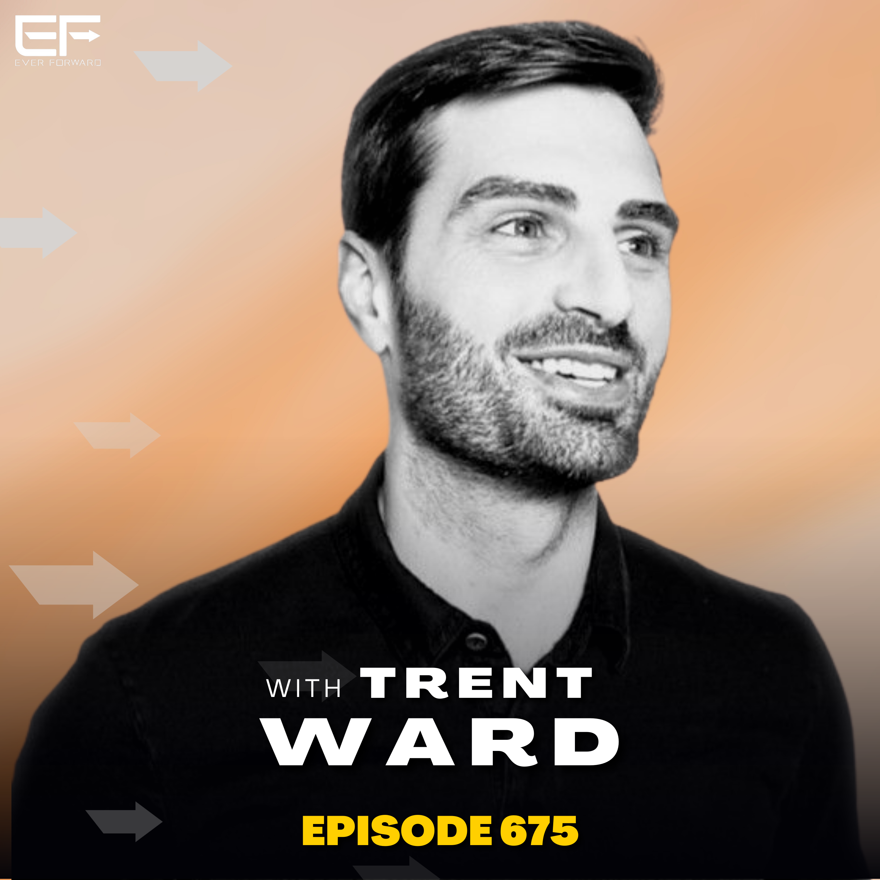 EFR 675: Building Physical and Mental Strength and The Power of Human Connection in Fitness Coaching with Trent Ward