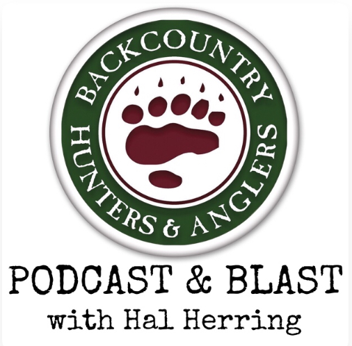 Backcountry Hunters & Anglers Podcast & Blast with Hal Herring