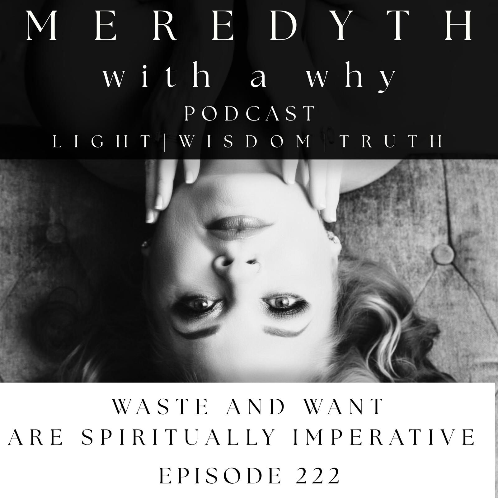 222: Waste and Want Are Spiritually Imperative