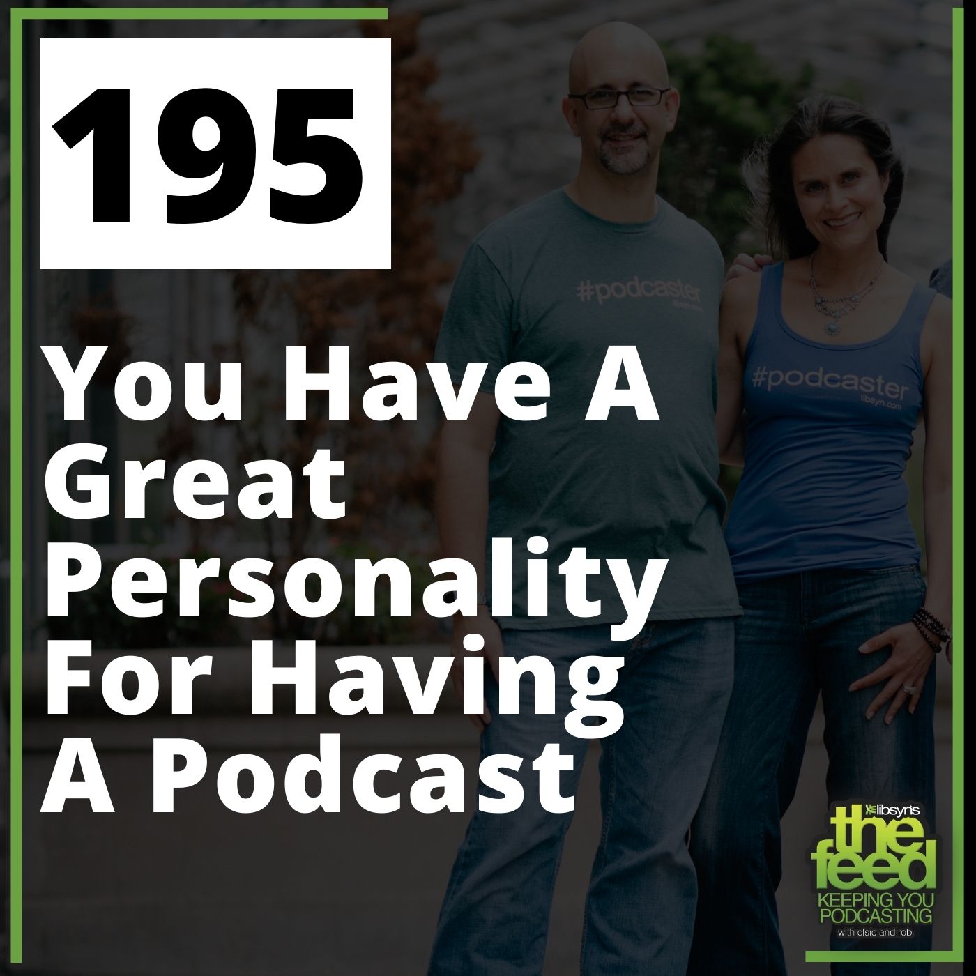 195 You Have A Great Personality For Having A Podcast