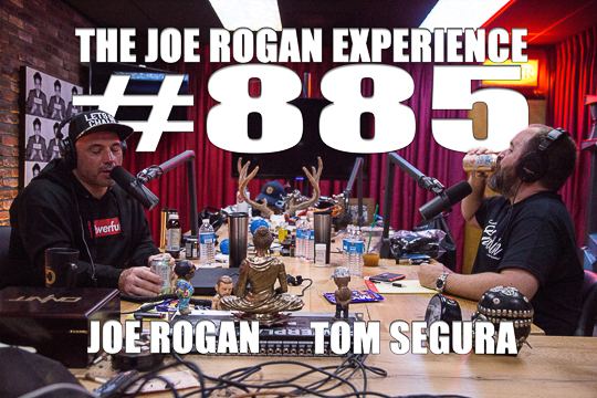 The Joe Rogan Experience #885 - Tom Segura