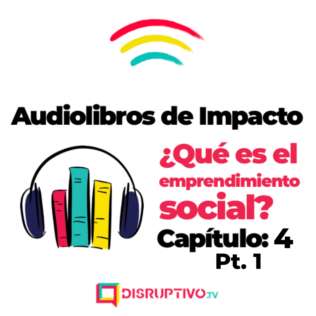 Audiolibro - ¿Qué es el Emprendimiento Social?" - Capítulo #4 Pt.1 episode artwork