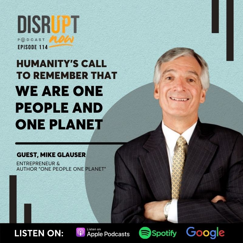 Ep 114, Humanity’s Call to Remember That We Are One People and One Planet