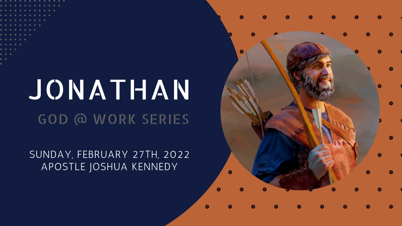 Jonathan GOD@ Work Series Sunday, February 27th, 2022 Apostle Joshua Kennedy