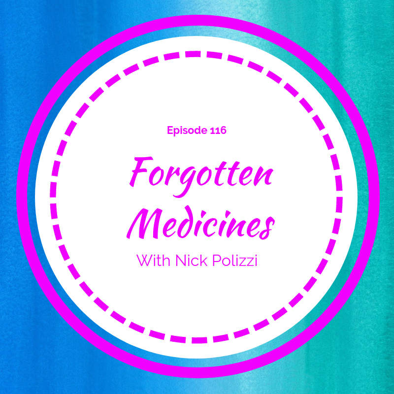 Forgotten Medicines with Nick Polizzi