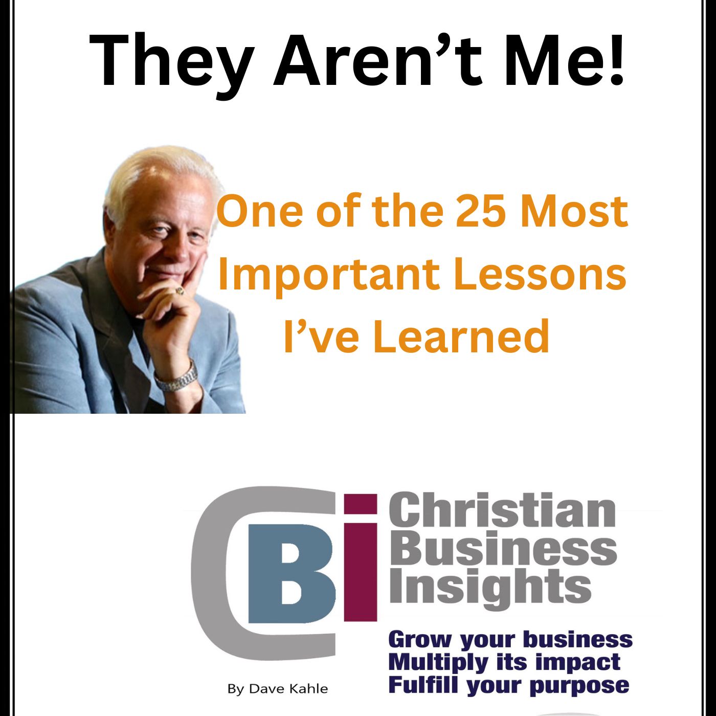 They Aren't Me!   One of the 25 Most Important Lesson's I've Learned