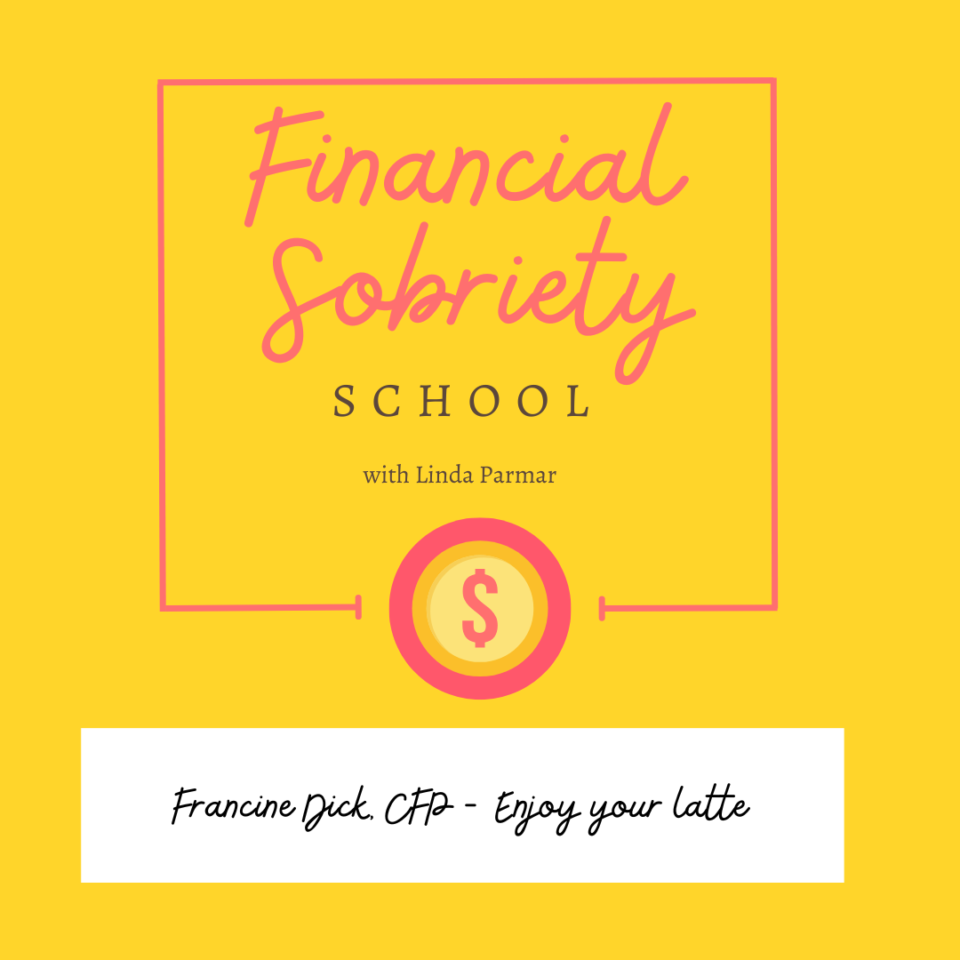 Francine Dick, CFP - Enjoy your latte