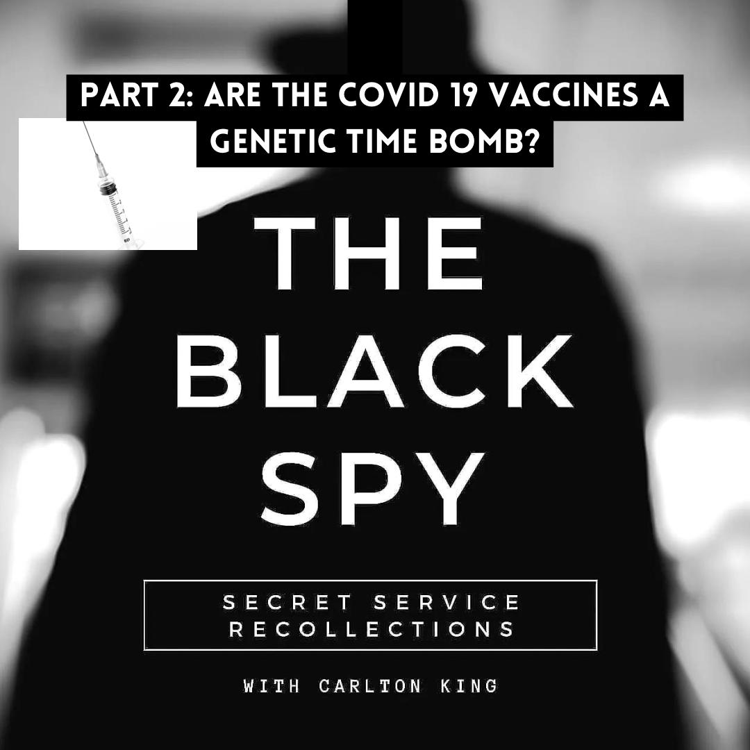 Part Two: Are the Covid 19 vaccines a genetic time bomb?  The Black Spy questions Dr Rachel Taylor