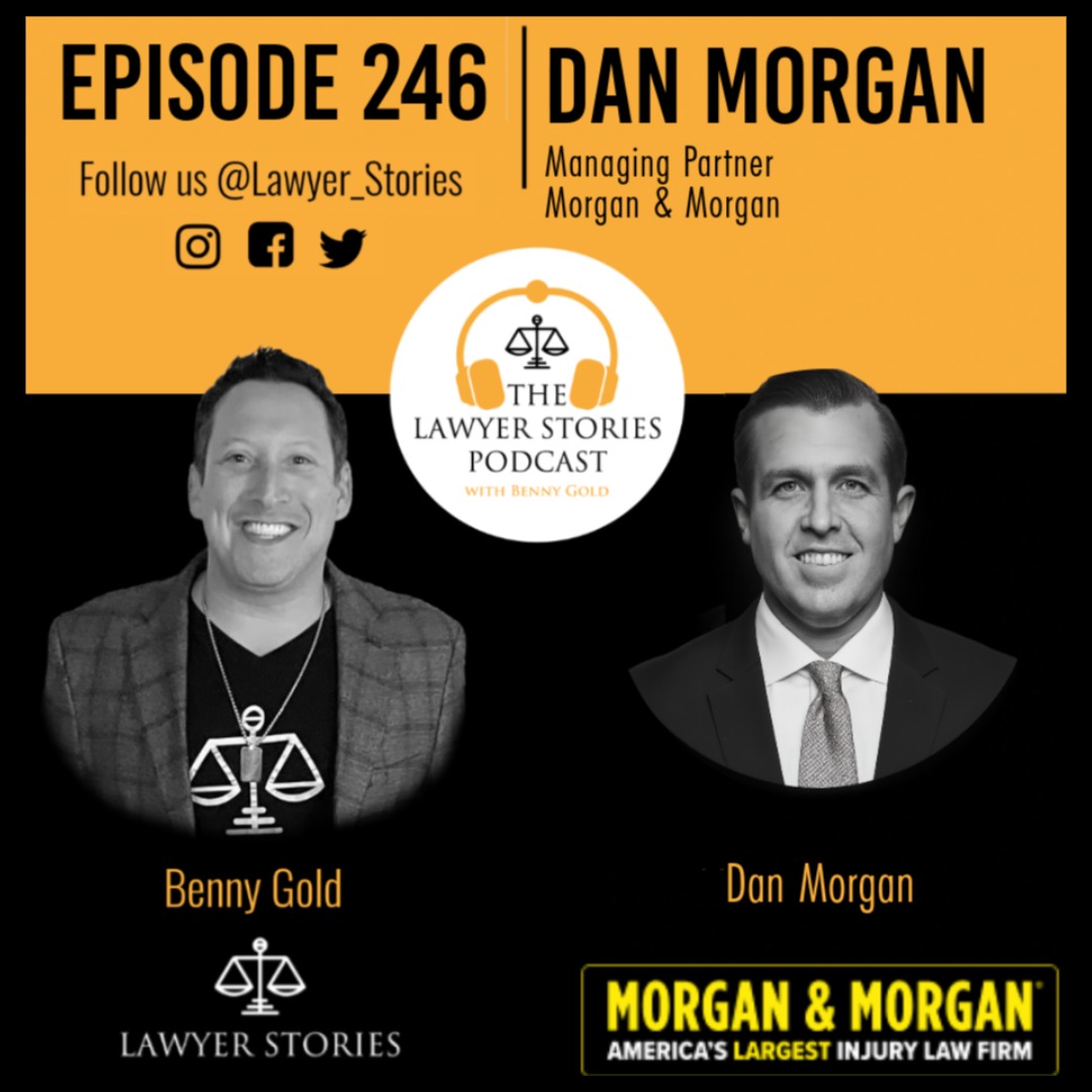 Ep 246 | Dan Morgan | For the People: Leadership, Legacy & Building Morgan & Morgan
