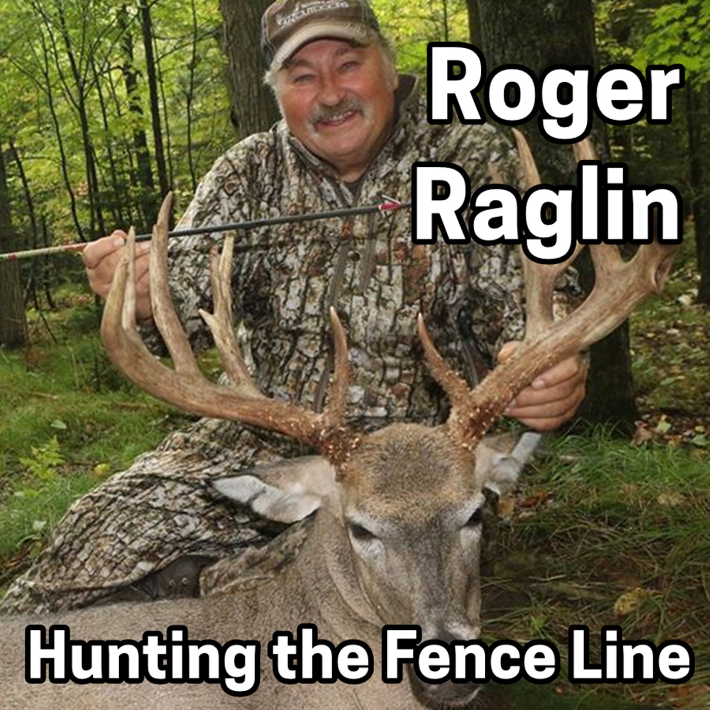 204 ROGER RAGLIN - Deer Hunting the Fence Line, Location-Location, & Common Sense