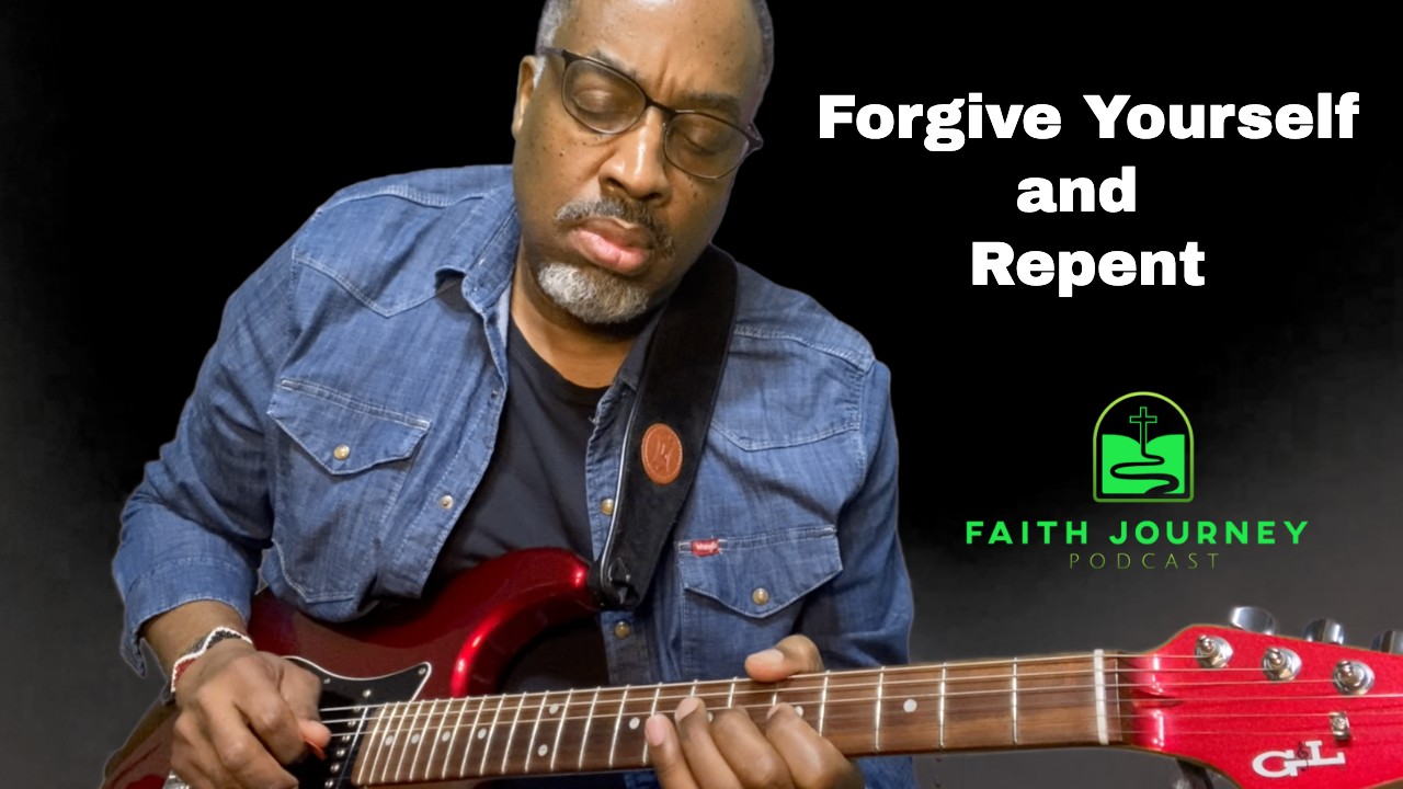 Forgive Yourself and Repent