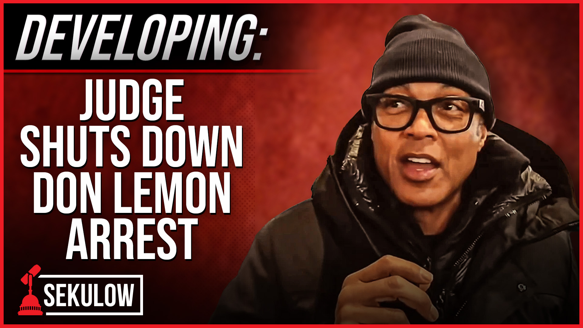 DEVELOPING: Judge Shuts Down Don Lemon Arrest