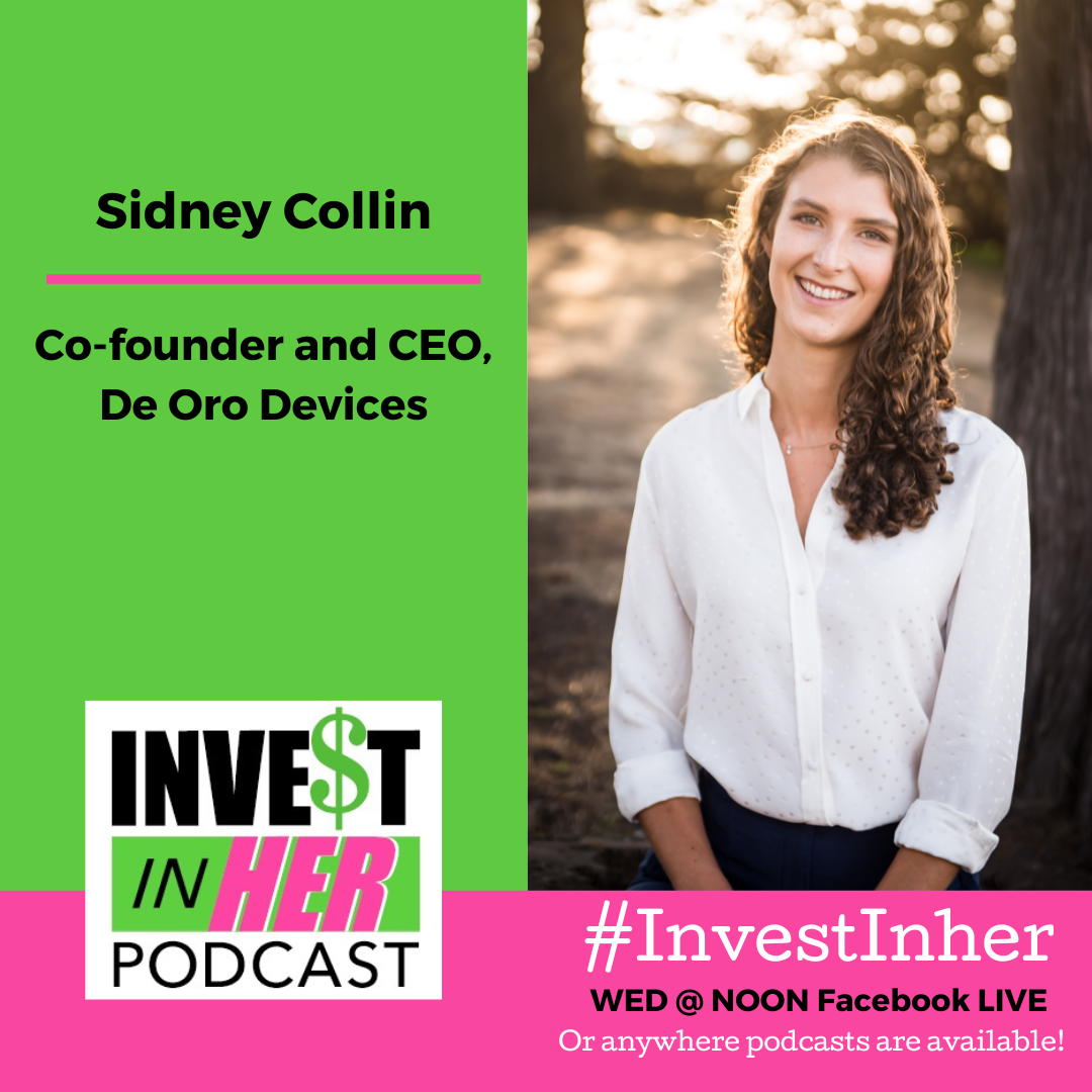 Ep. 351 Women’s innovations with De Oro Devices Founder Sidney Collin